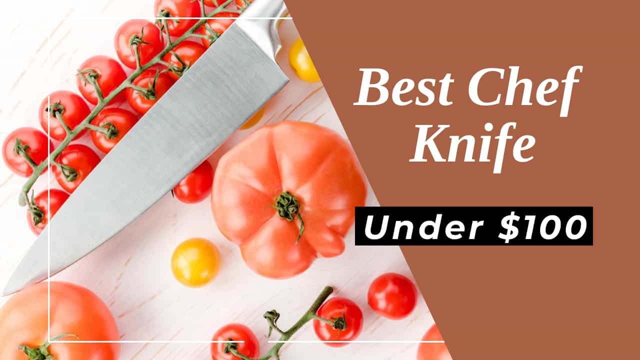 Best Chef Knife under 100