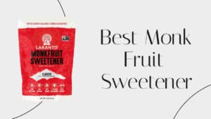 Best Monk Fruit Sweetener