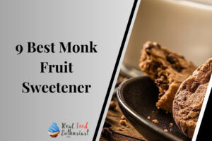 9 Best Monk Fruit Sweetener