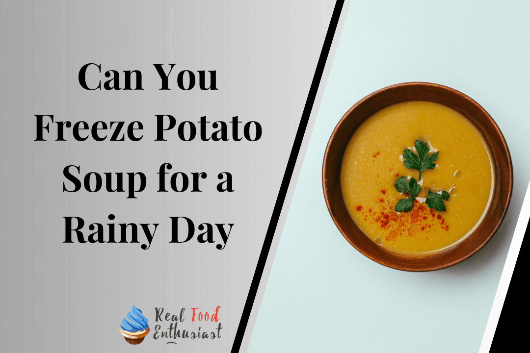 Can You Freeze Potato Soup for a Rainy Day