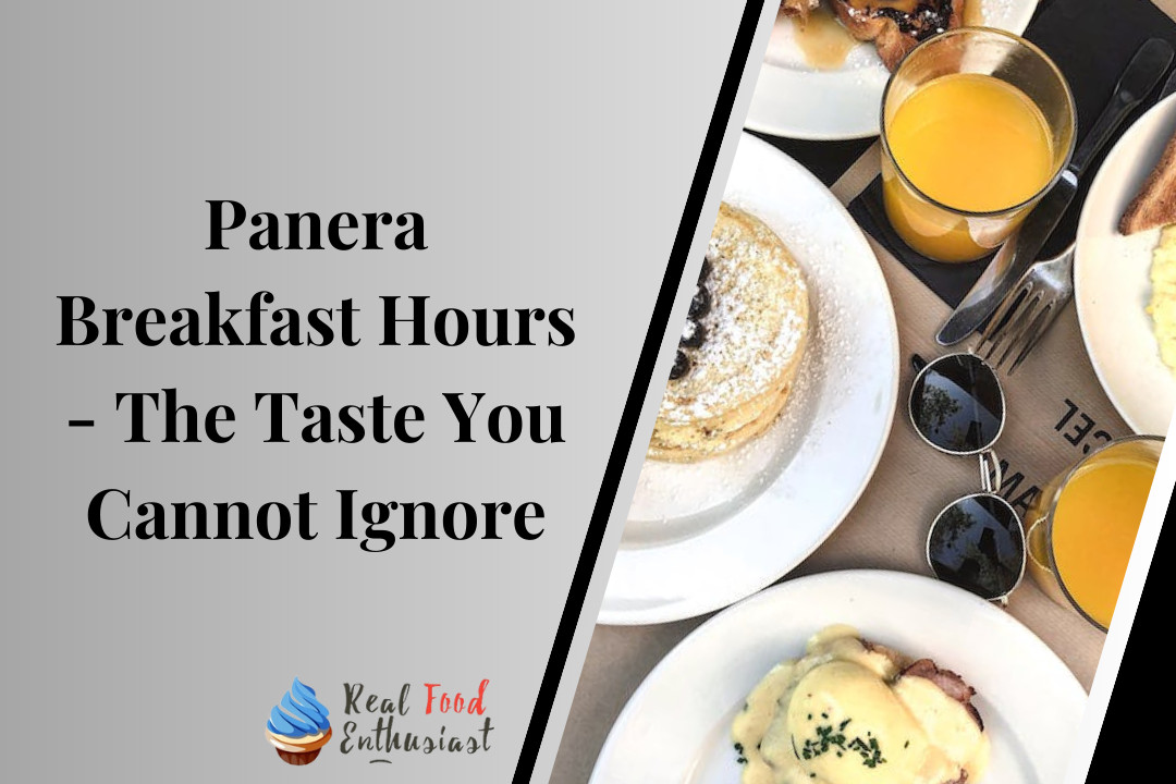 Panera Breakfast Hours - The Taste You Cannot Ignore