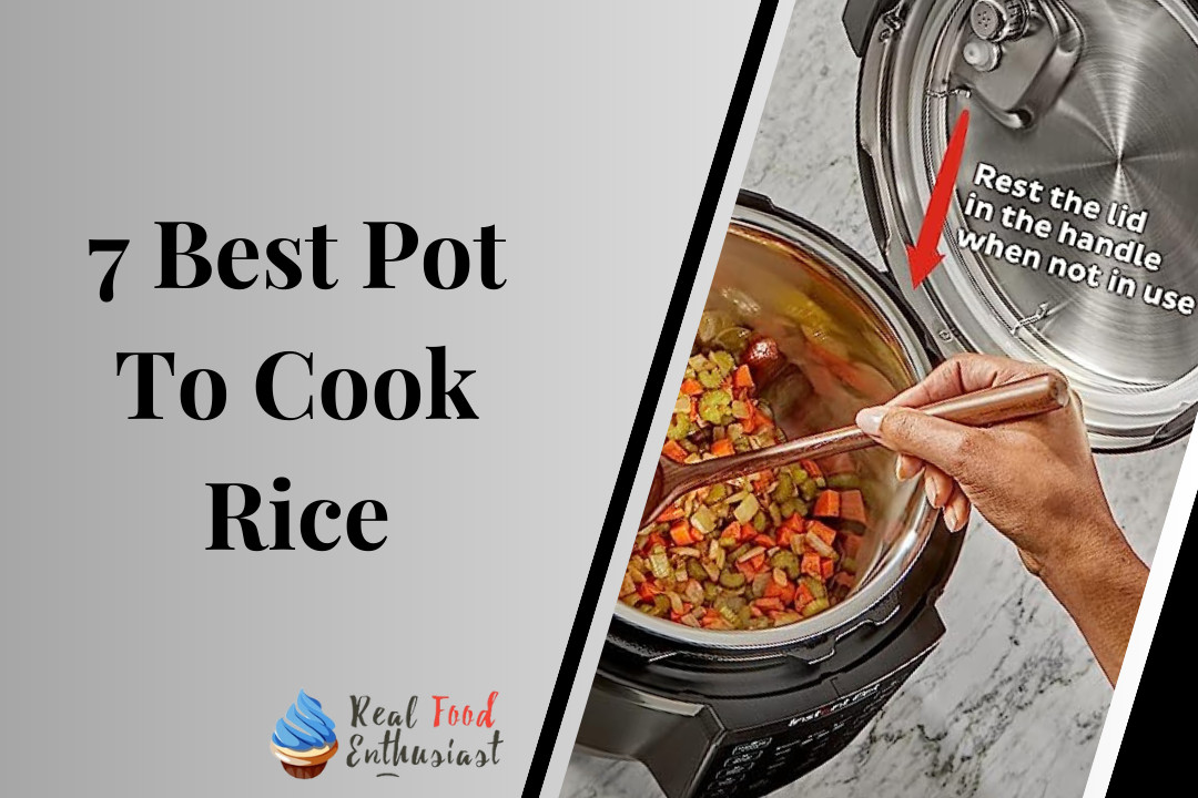7 Best Pot To Cook Rice
