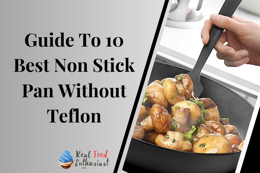Guide To 10 Best Non Stick Pan Without Teflon