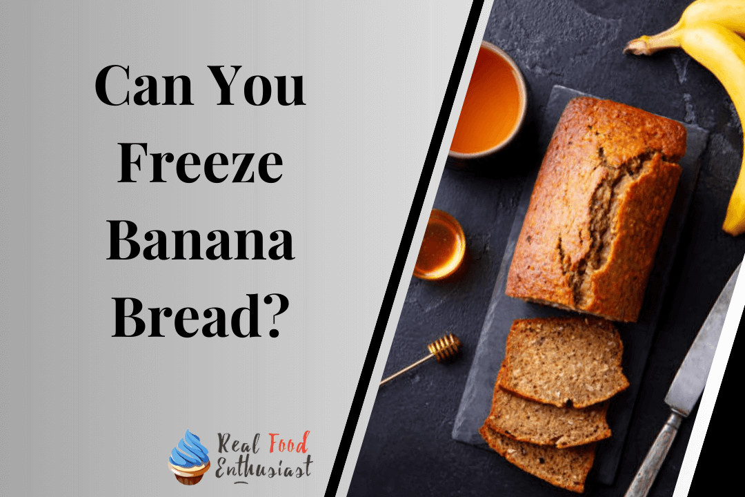 Can You Freeze Banana Bread