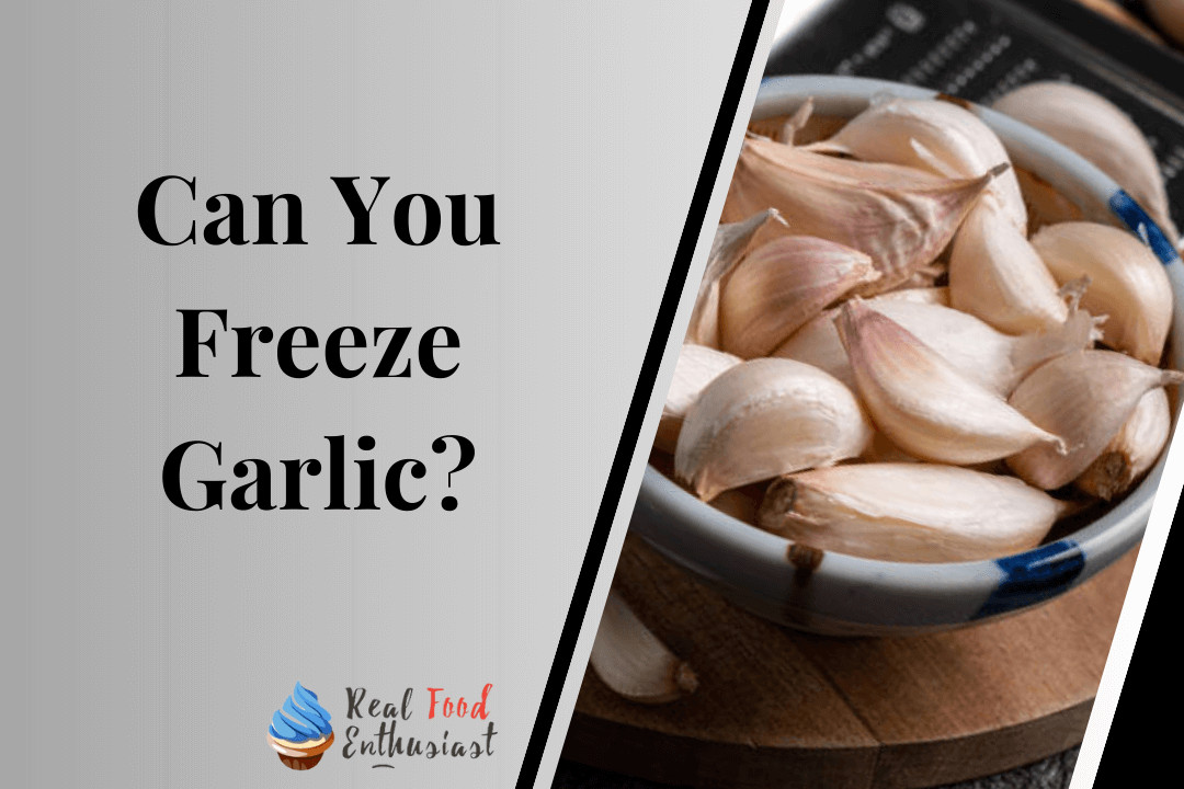 Can You Freeze Garlic