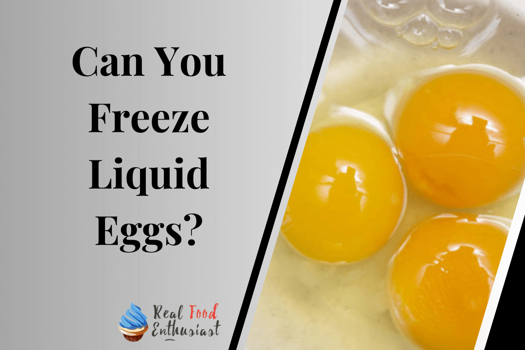 Can You Freeze Liquid Eggs