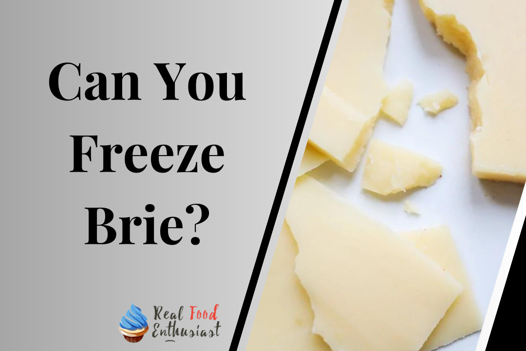 Can You Freeze Brie?