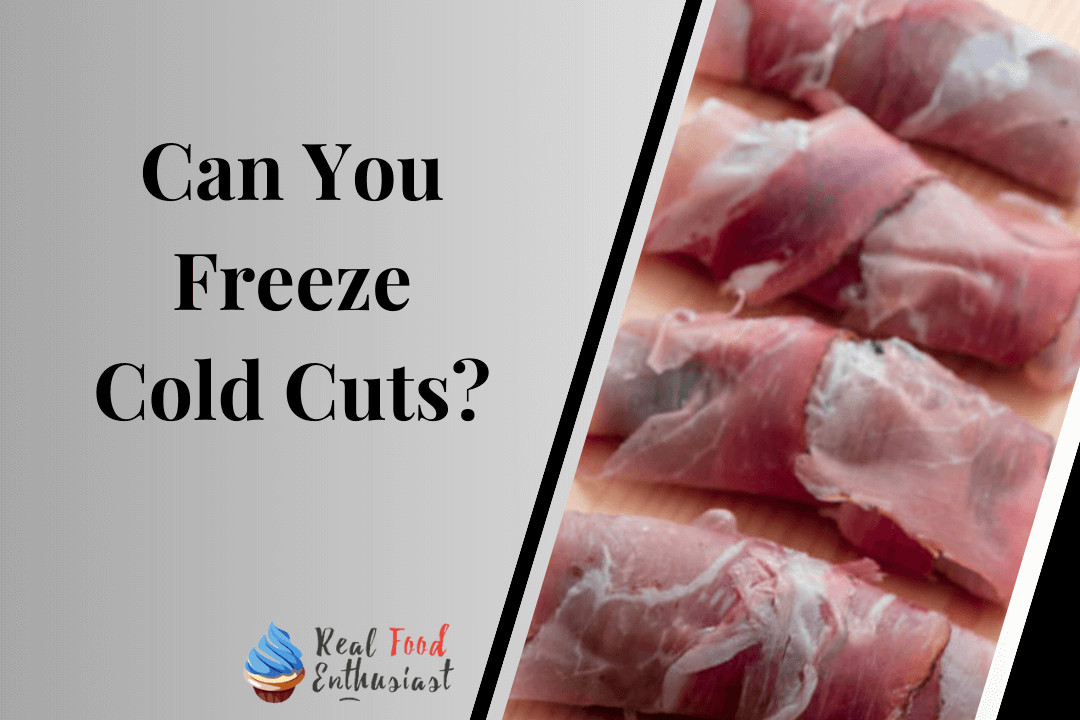 Can You Freeze Cold Cuts