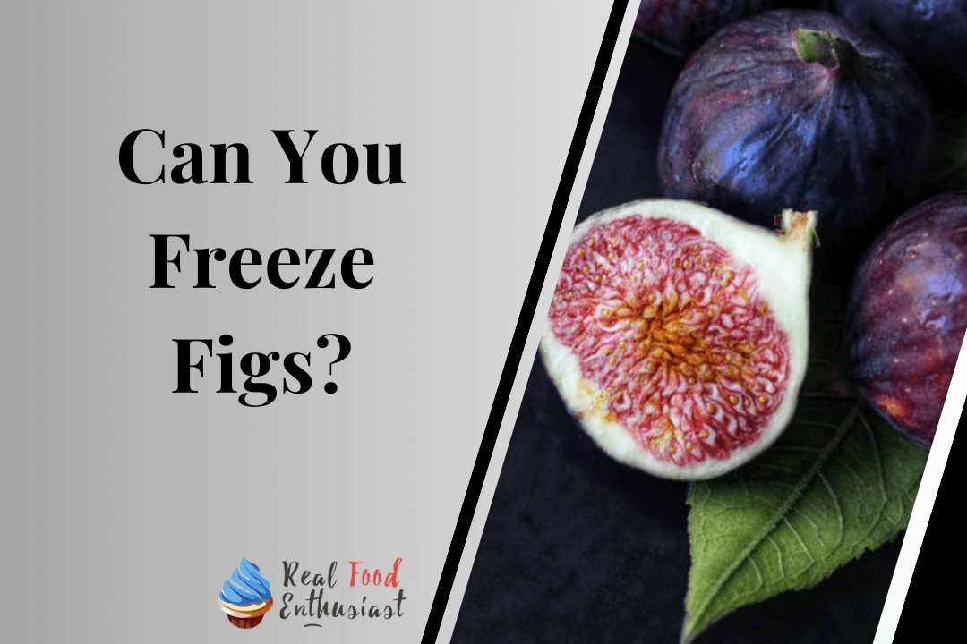 Can You Freeze Figs