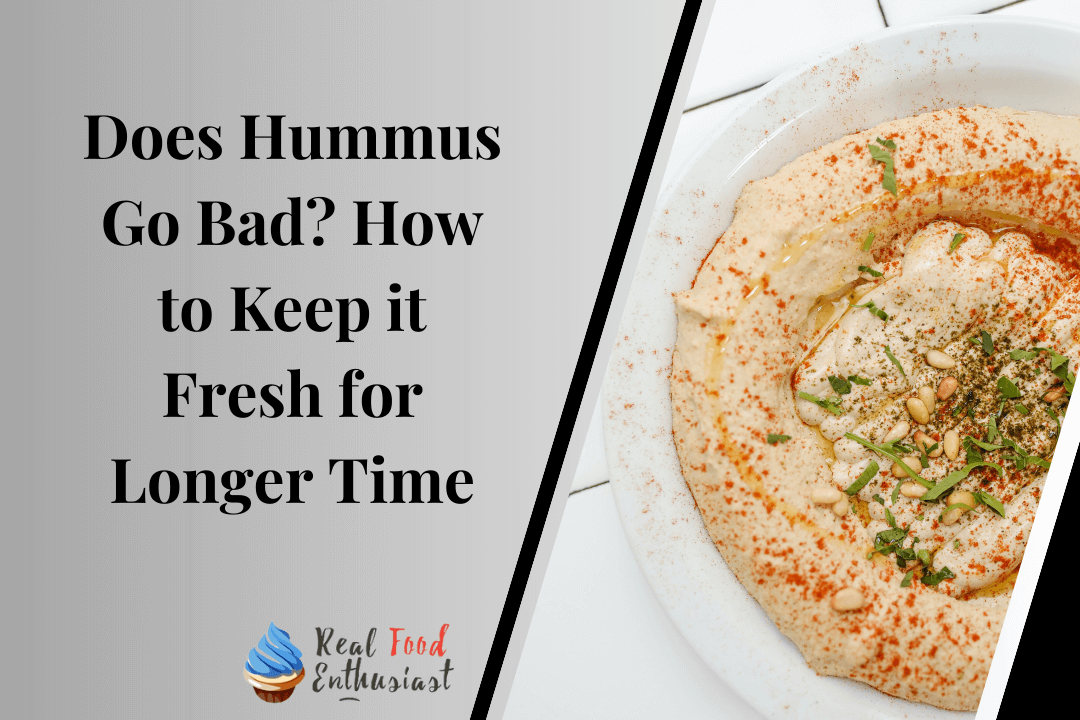 Does Hummus Go Bad How to Keep it Fresh for Longer Time
