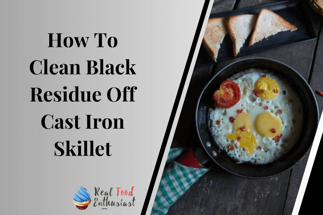 How To Clean Black Residue Off Cast Iron Skillet