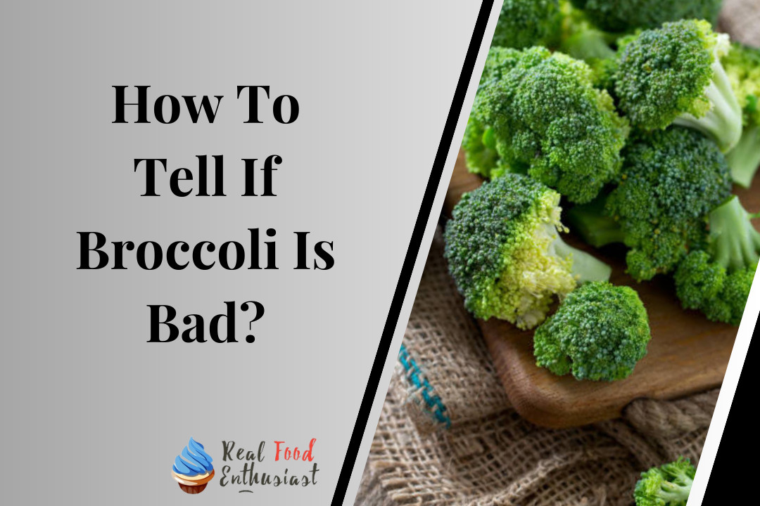 How To Tell If Broccoli Is Bad