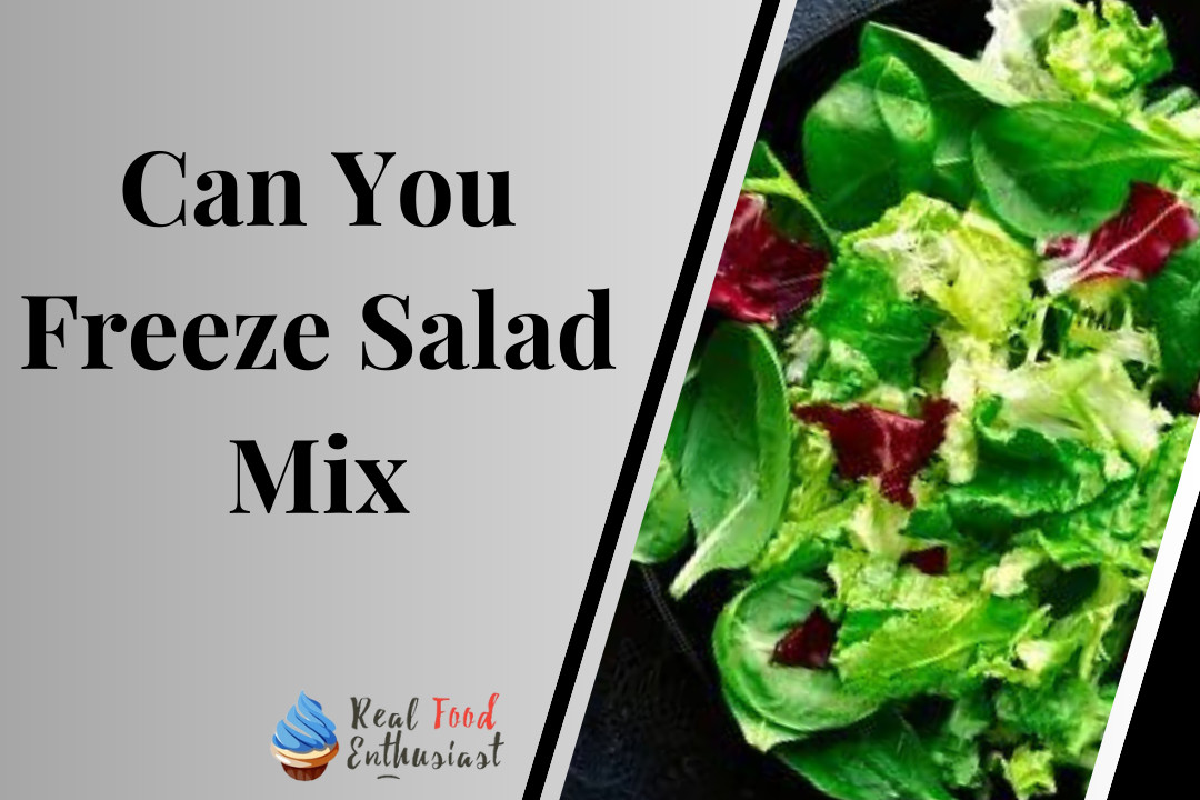 Can You Freeze Salad Mix