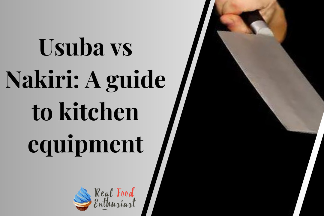Usuba vs Nakiri: A guide to kitchen equipment