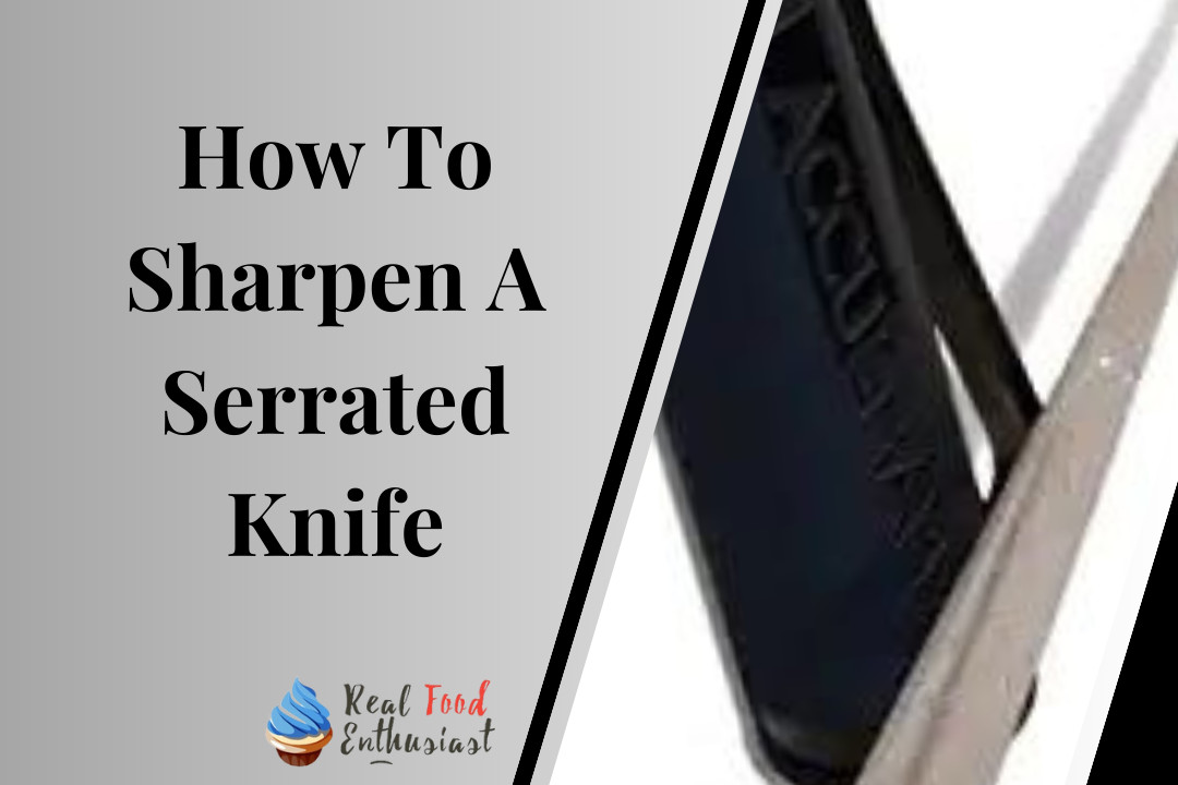 How To Sharpen A Serrated Knife