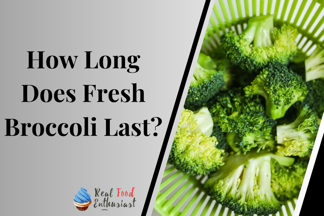 How Long Does Fresh Broccoli Last?