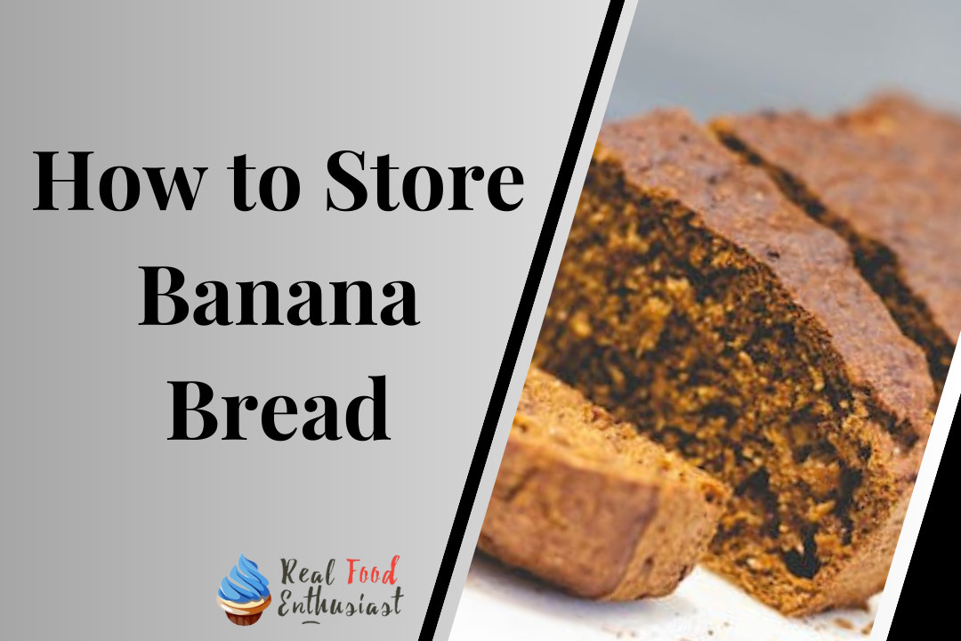 How to Store Banana Bread