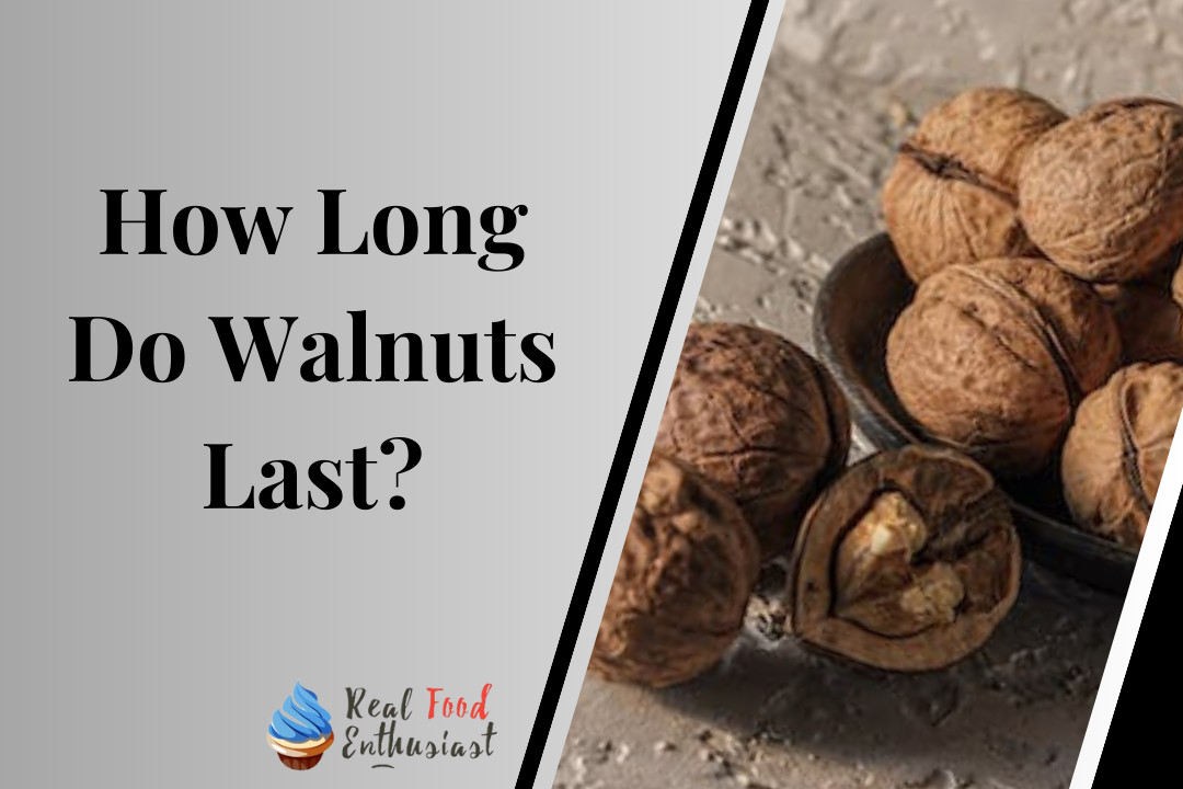 How Long Do Walnuts Last?