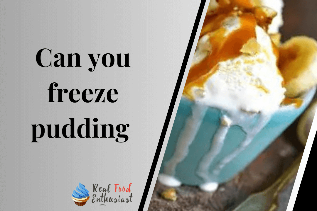 Can you freeze pudding