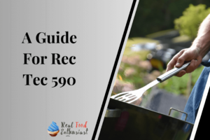 A Guide For Rec Tec 590