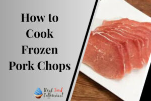 How to Cook Frozen Pork Chops