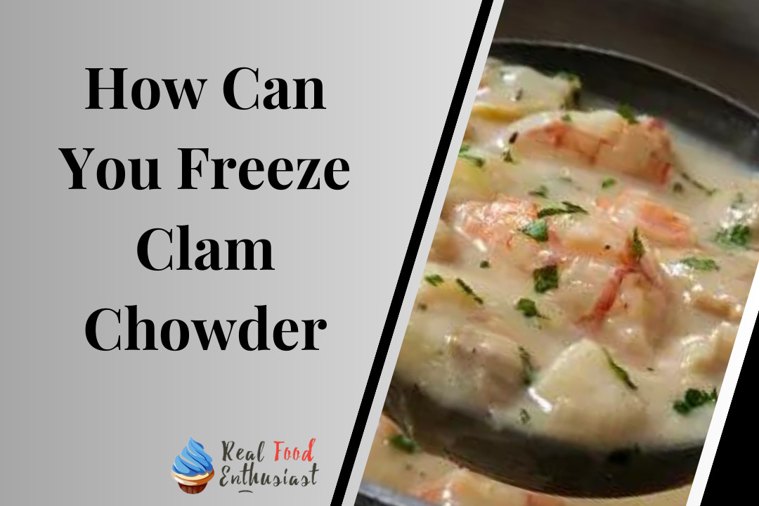 How Can You Freeze Clam Chowder