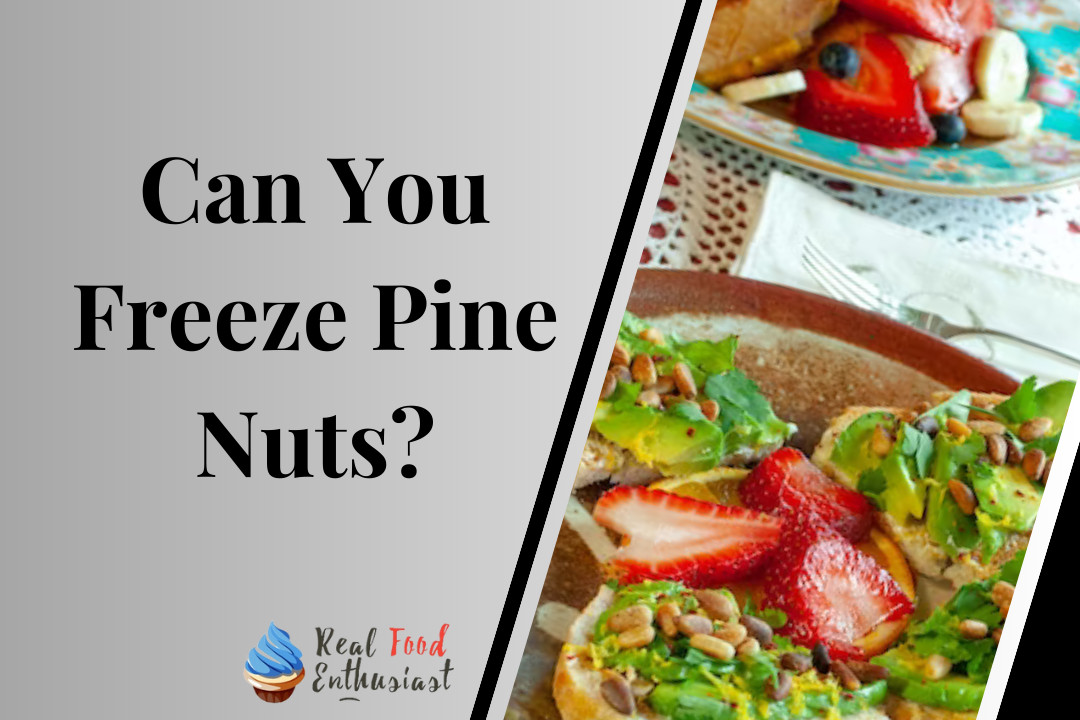 Can You Freeze Pine Nuts?