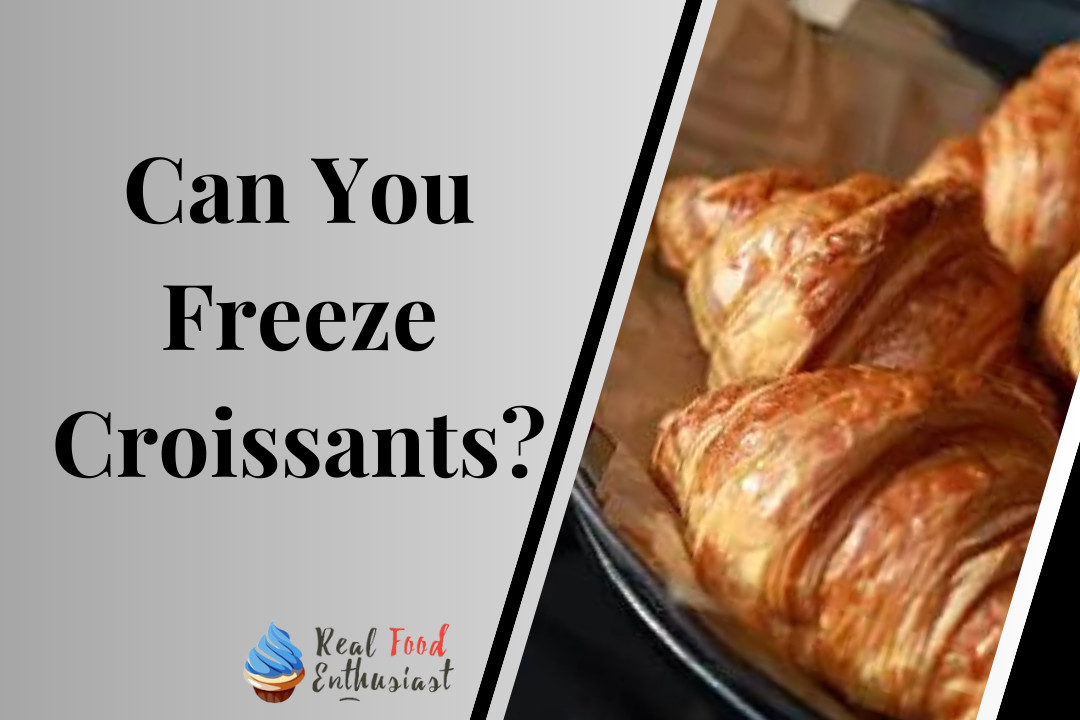 Can You Freeze Croissants?