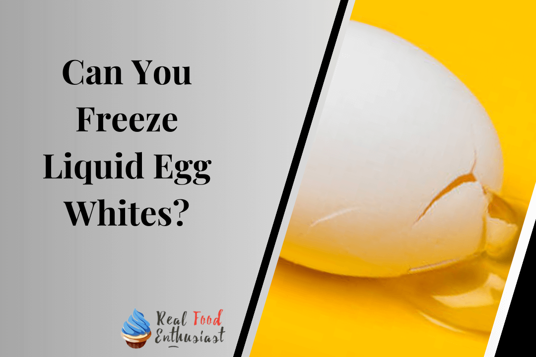 Can You Freeze Liquid Egg Whites