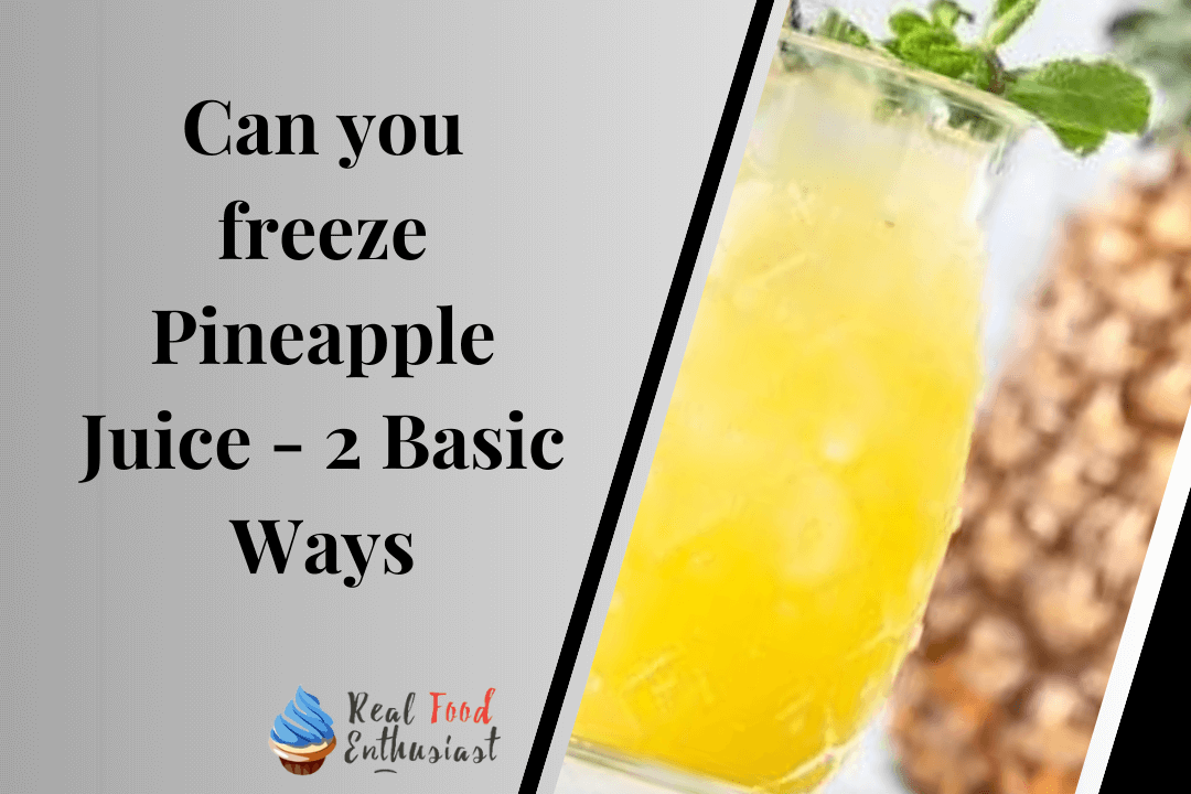 Can you freeze Pineapple Juice - 2 Basic Ways
