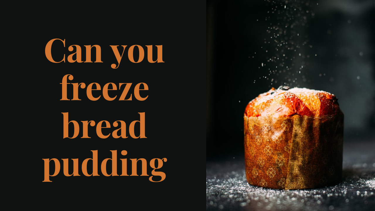 can you freeze bread pudding