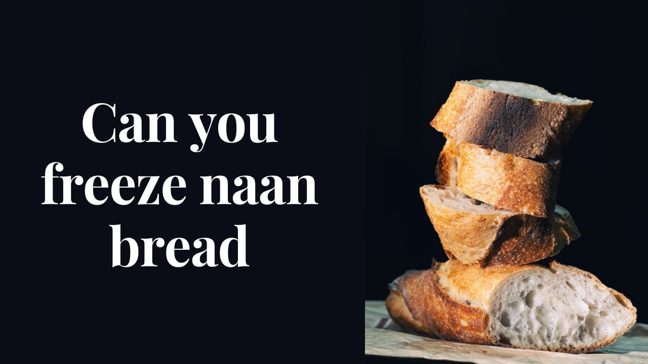 can you freeze naan bread