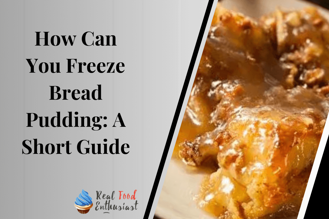 How Can You Freeze Bread Pudding A Short Guide