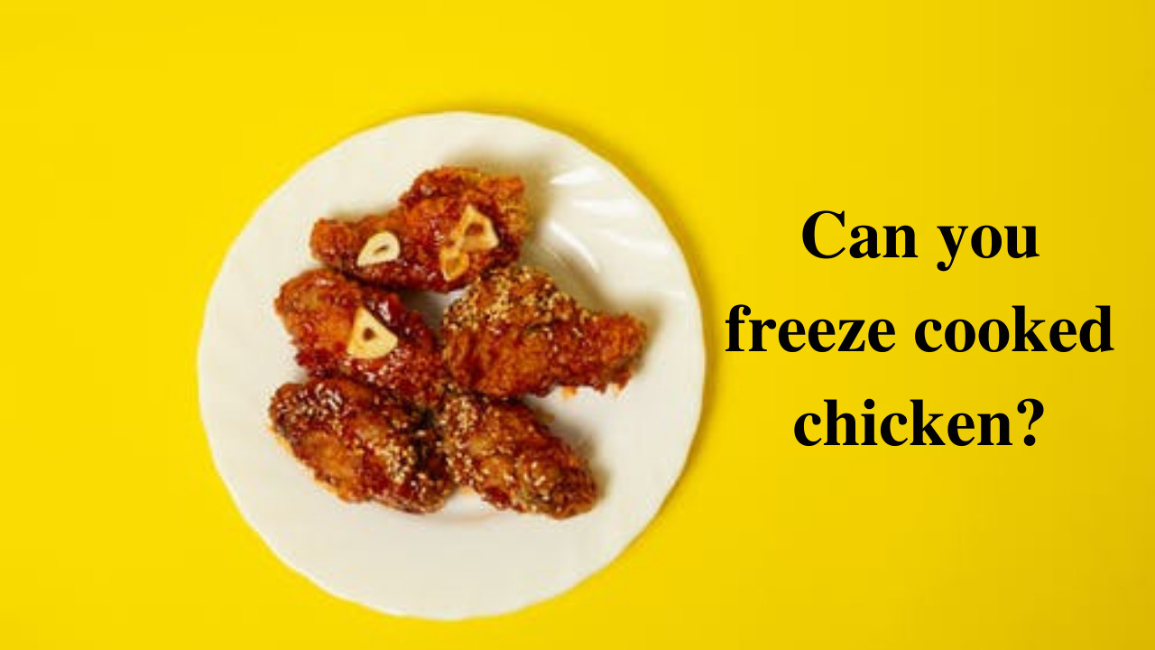 can you freeze cooked chicken