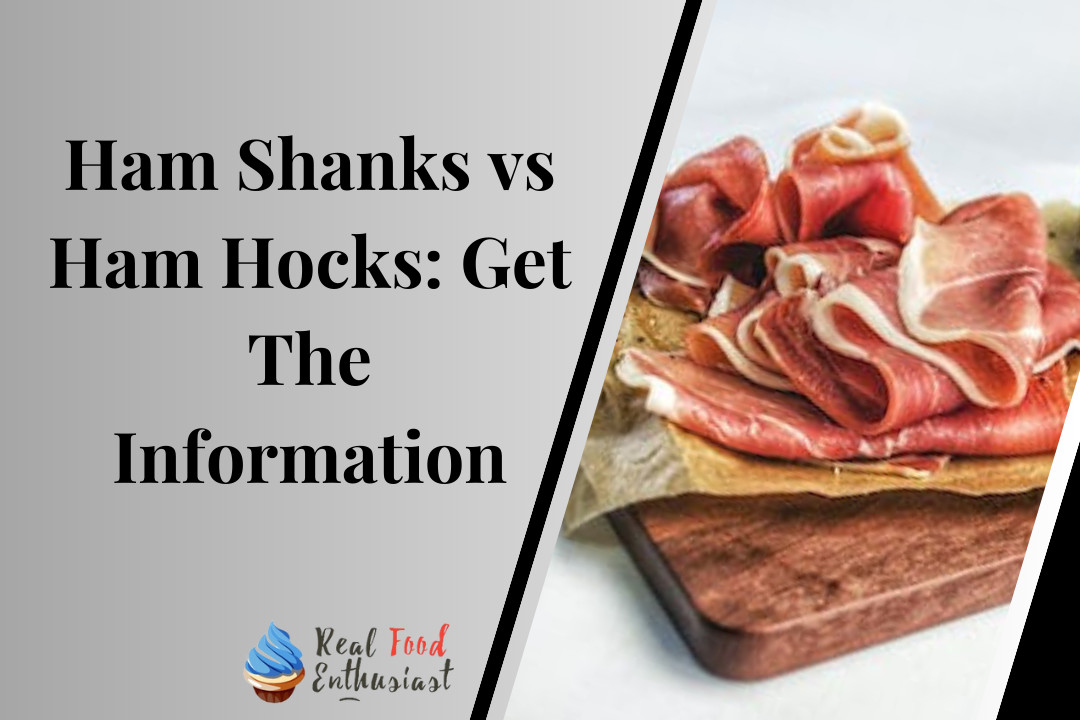 Ham Shanks vs Ham Hocks: Get The Information