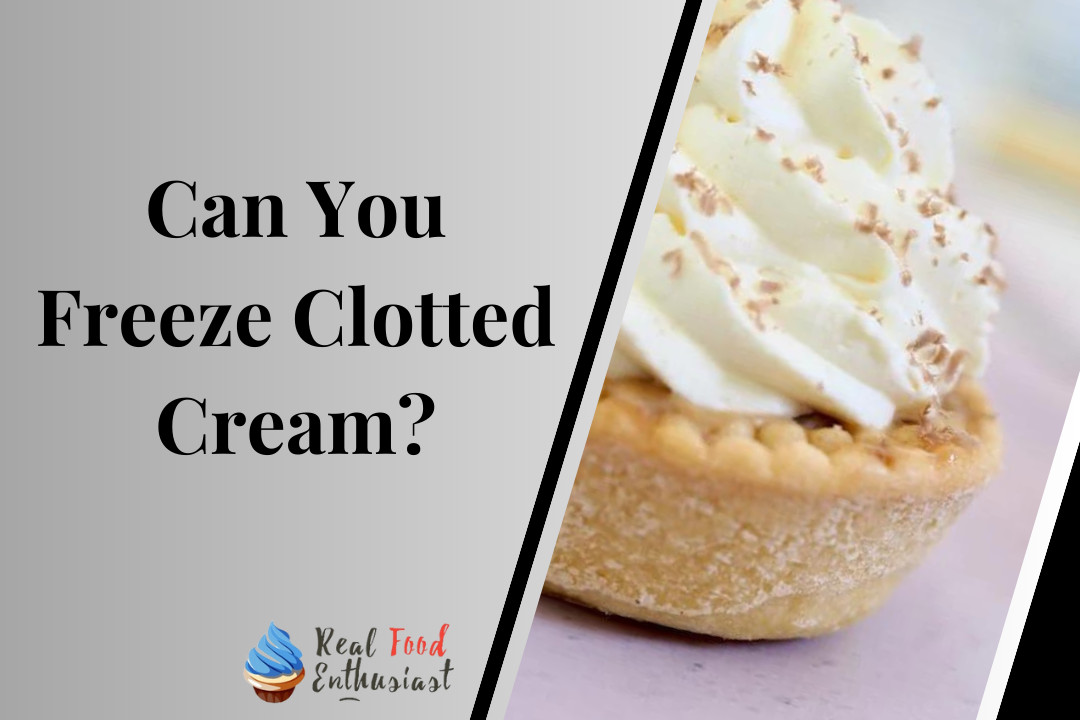 Can You Freeze Clotted Cream?