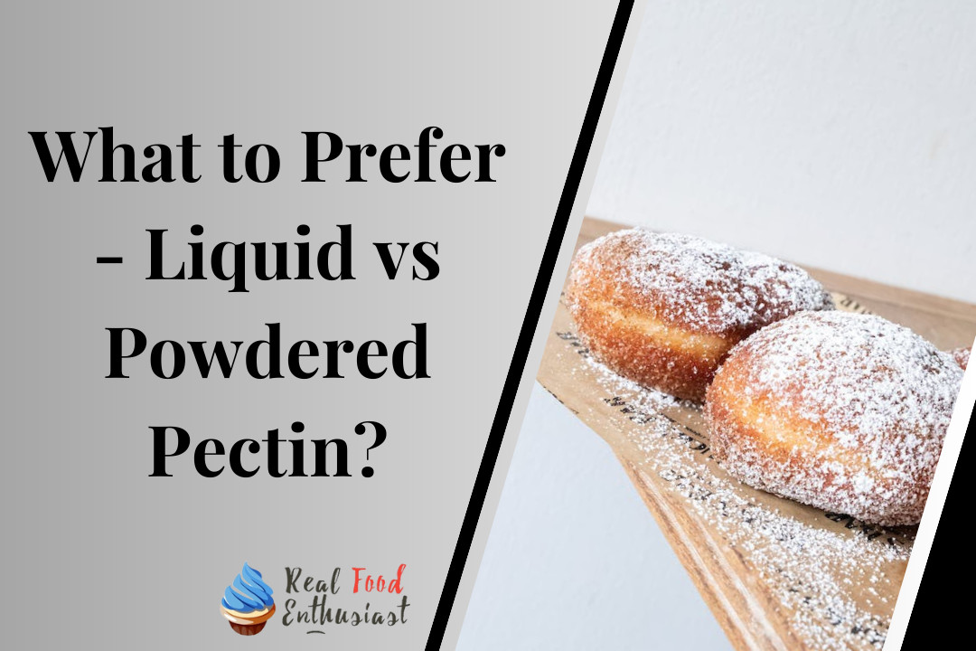 Liquid vs Powdered Pectin