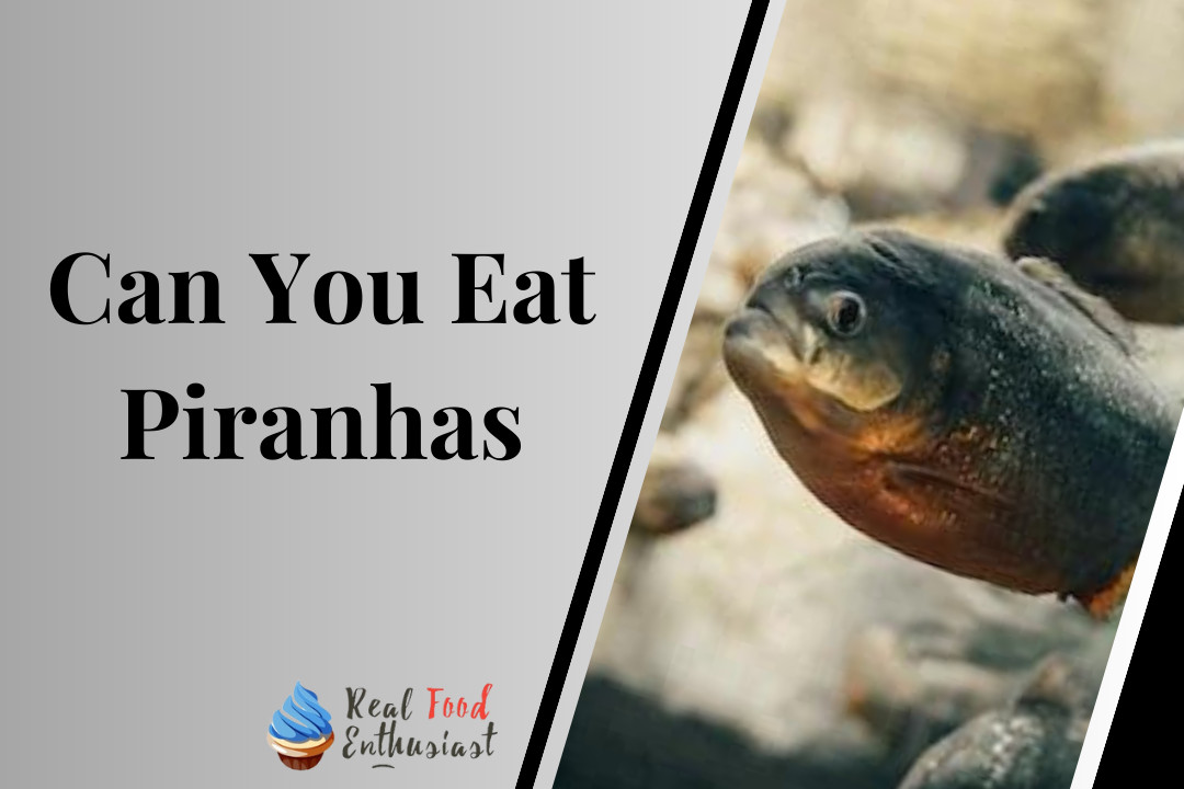 Can You Eat Piranhas