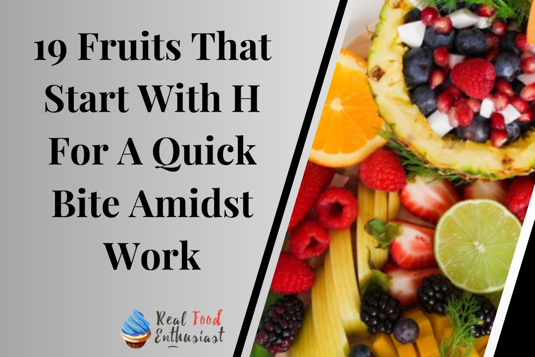 19 Fruits That Start With H For A Quick Bite Amidst Work