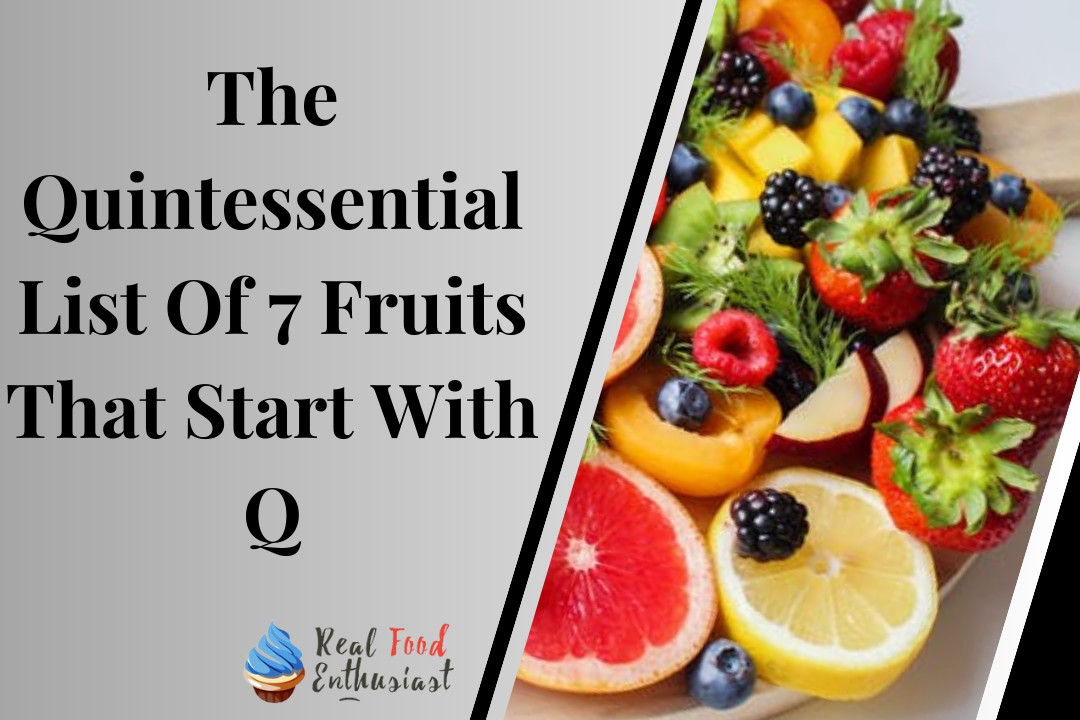 The Quintessential List Of 7 Fruits That Start With Q