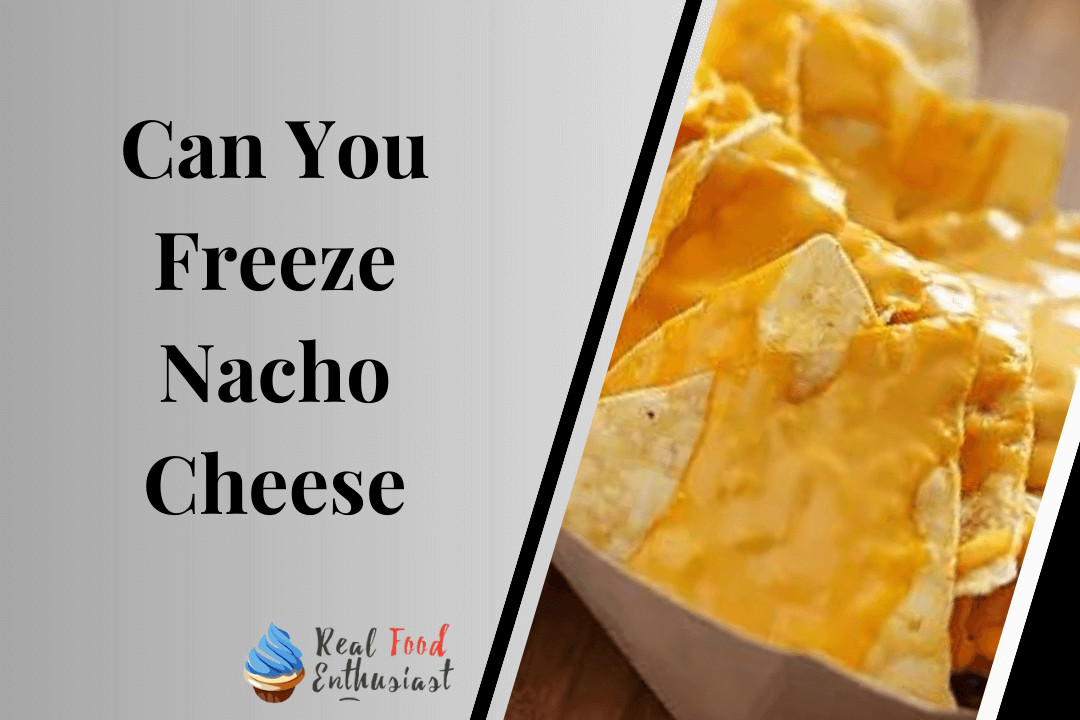 Can You Freeze Nacho Cheese