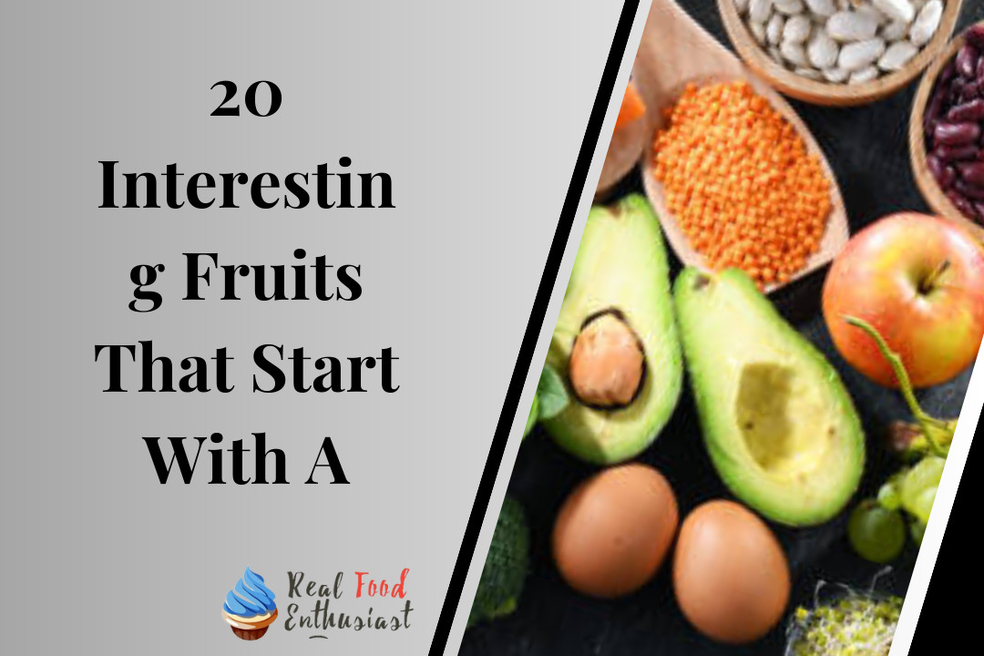 20 Interesting Fruits That Start With A