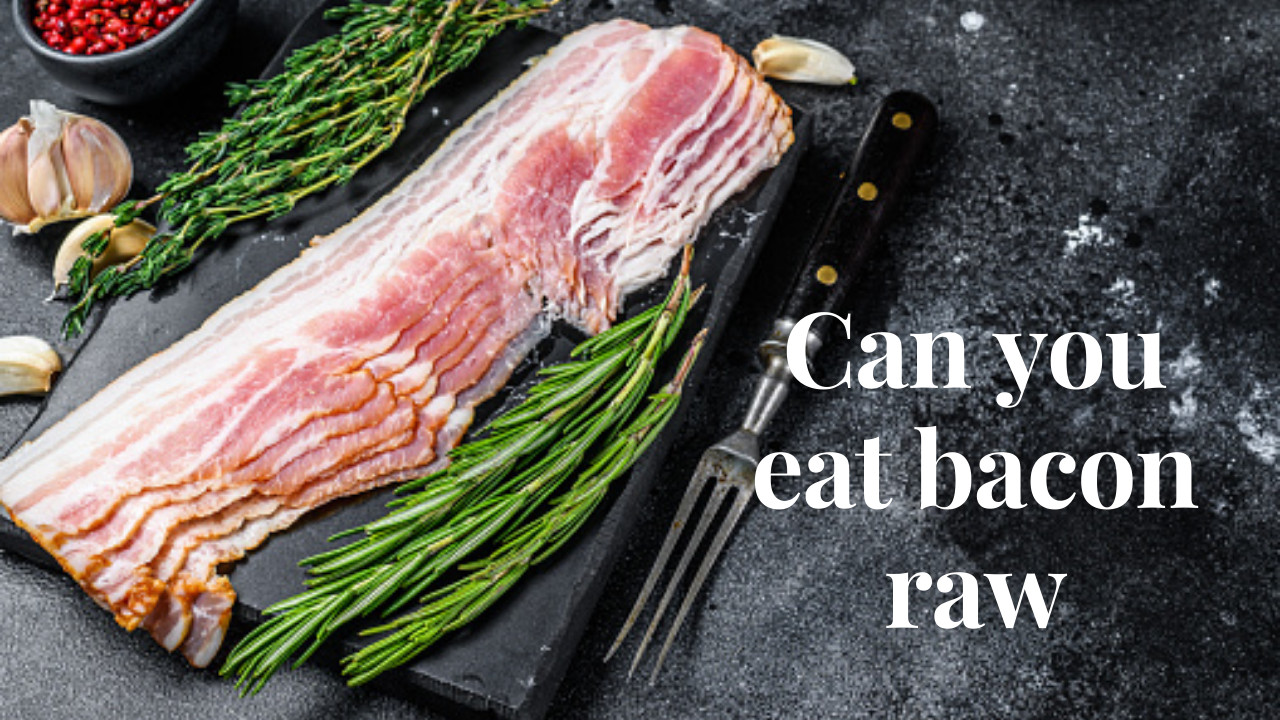 can you eat bacon raw