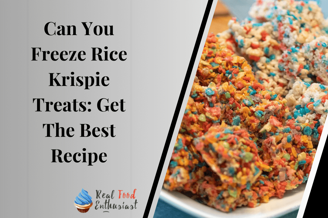 Can You Freeze Rice Krispie Treats Get The Best Recipe