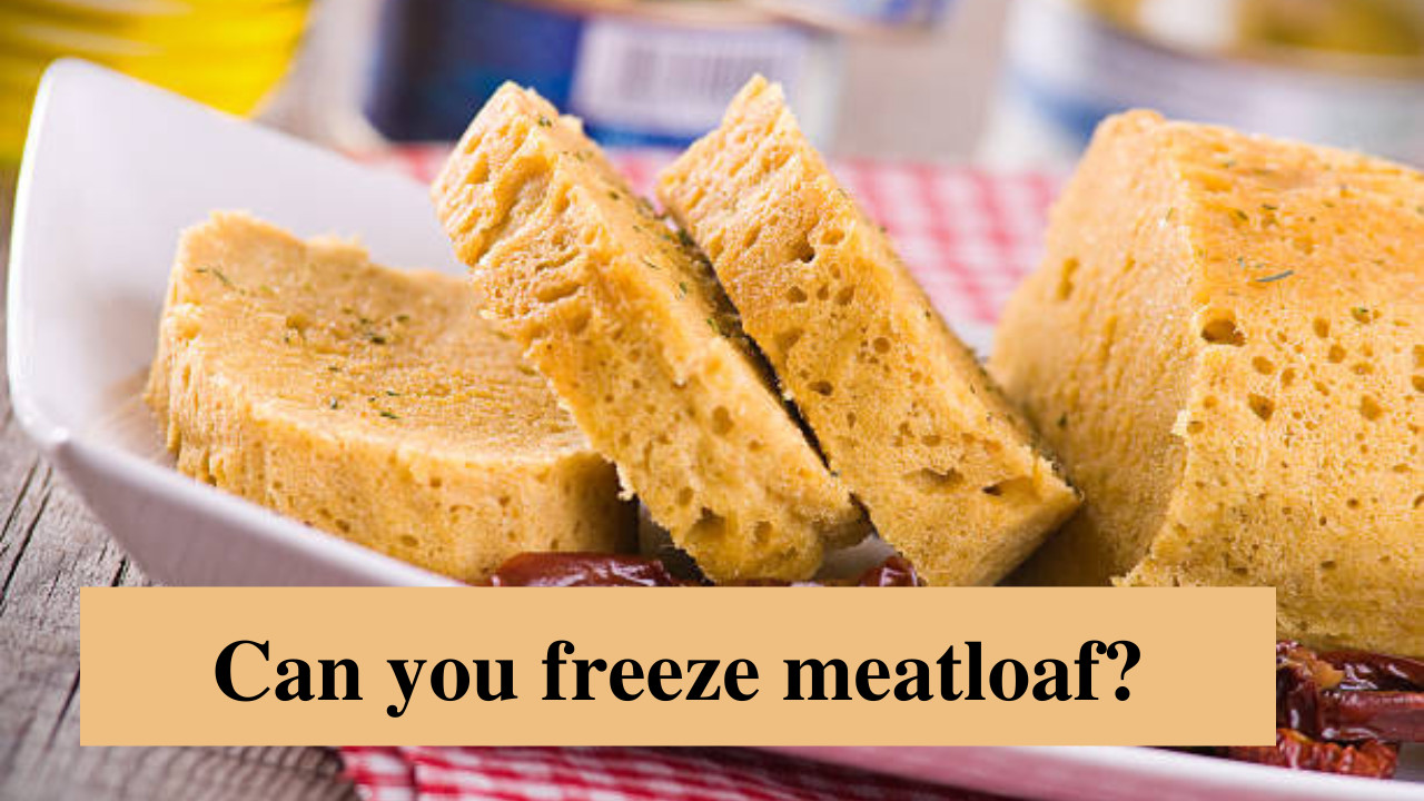 can you freeze meatloaf