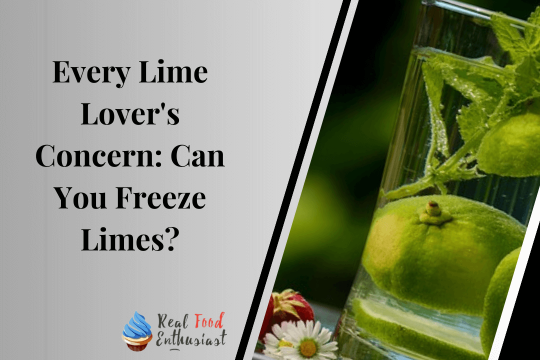 Every Lime Lover's Concern Can You Freeze Limes