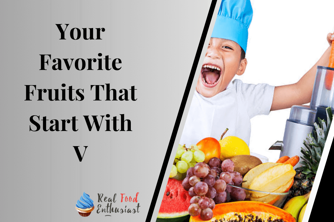 Your Favorite Fruits That Start With V
