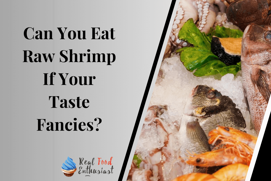 Can You Eat Raw Shrimp If Your Taste Fancies