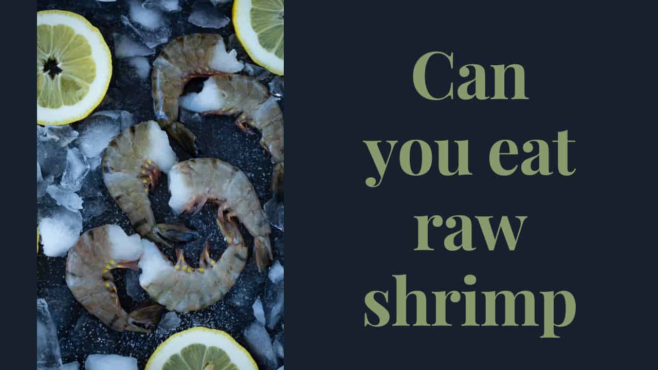 Can you eat raw shrimp