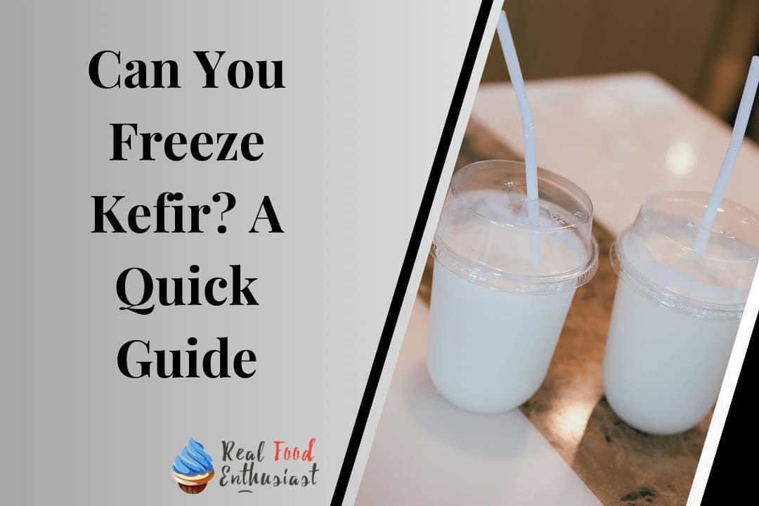 Can You Freeze Kefir A Quick Guide
